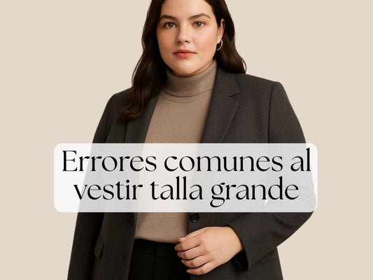 Errores comunes al vestir en talla grande (y cómo evitarlos)