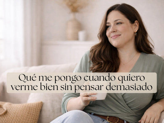 Qué me pongo cuando quiero verme bien sin pensar demasiado